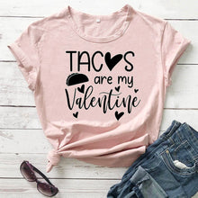 Load image into Gallery viewer, Tacos Are My Valentine Newest Women Funny Shirt Casual 100%Cotton Tees