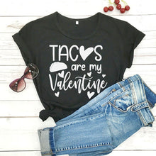 Load image into Gallery viewer, Tacos Are My Valentine Newest Women Funny Shirt Casual 100%Cotton Tees